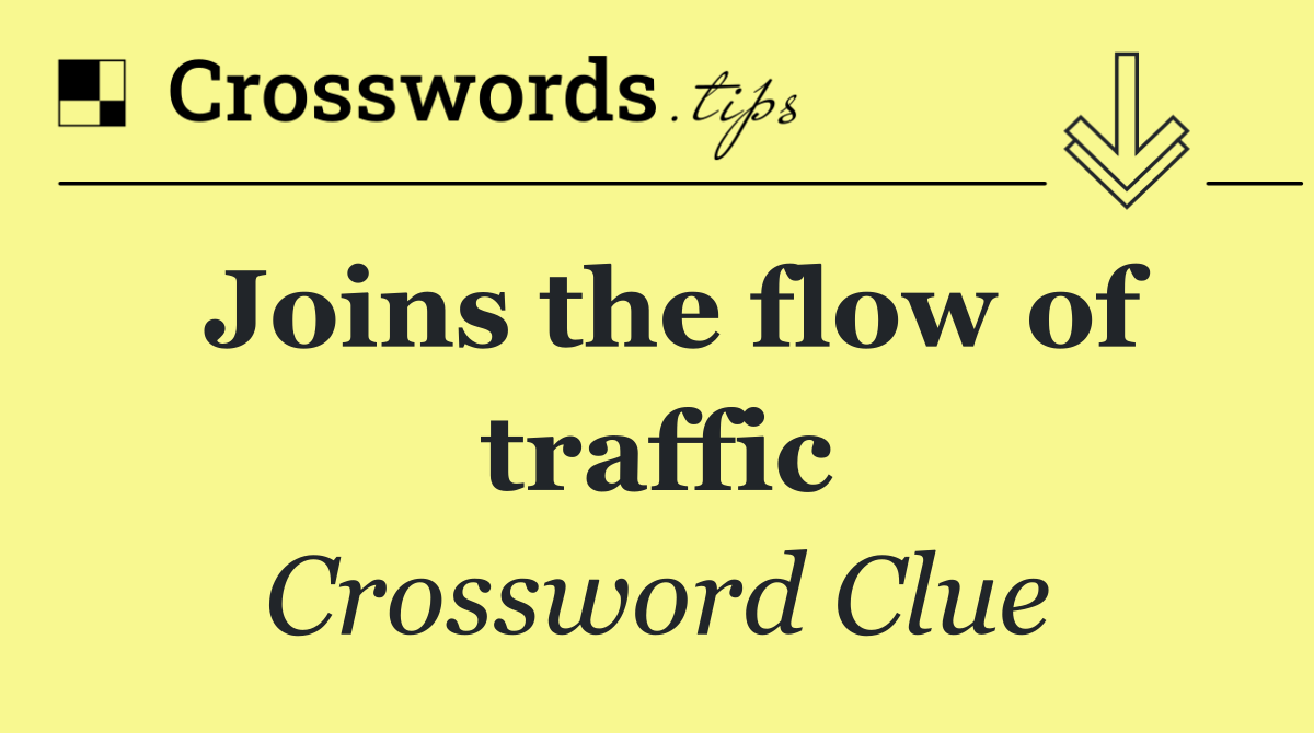 Joins the flow of traffic