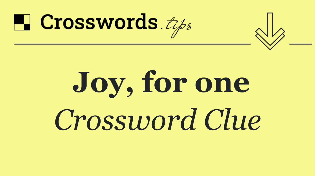 Joy, for one
