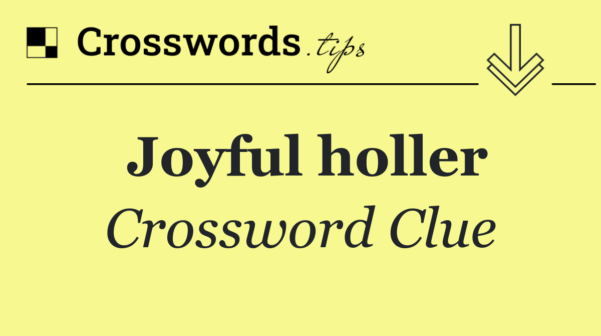 Joyful holler