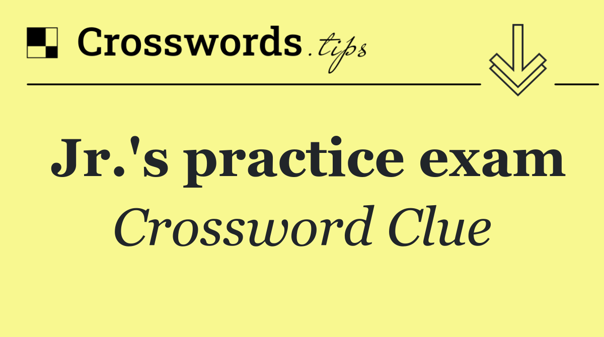 Jr.'s practice exam