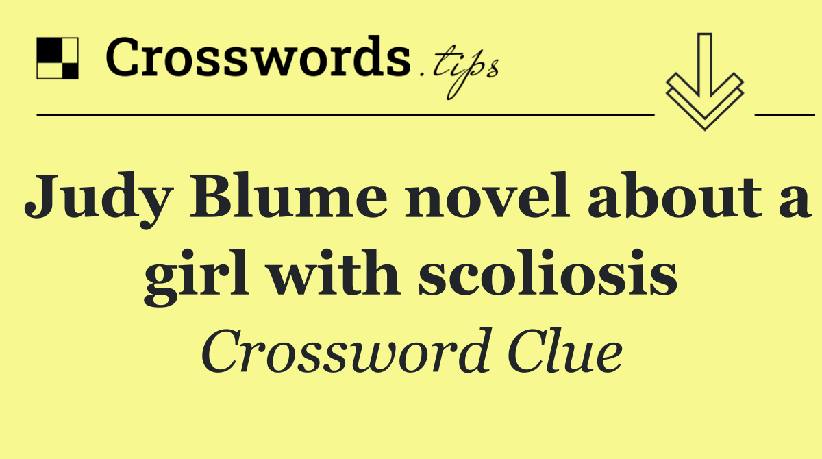 Judy Blume novel about a girl with scoliosis