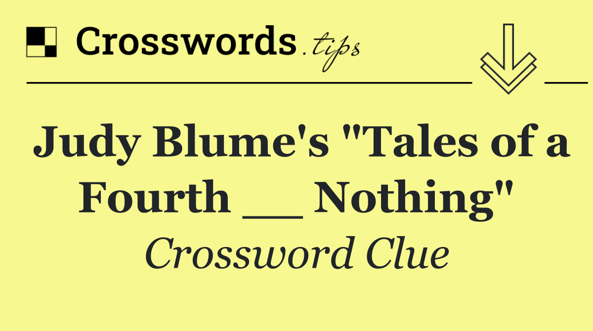 Judy Blume's "Tales of a Fourth __ Nothing"