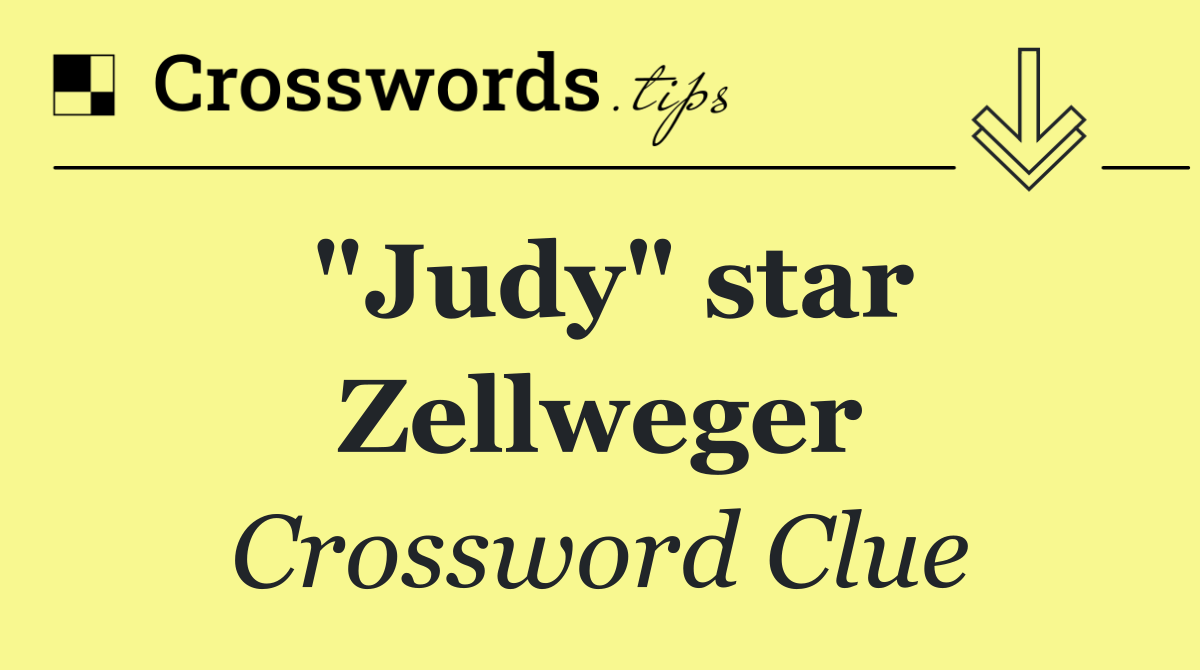 "Judy" star Zellweger