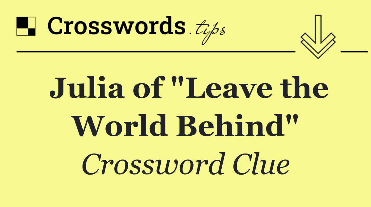 Julia of "Leave the World Behind"