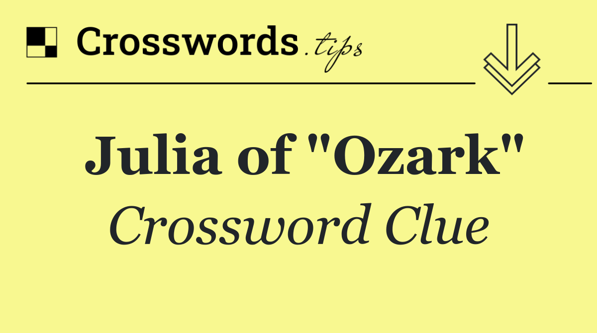 Julia of "Ozark"