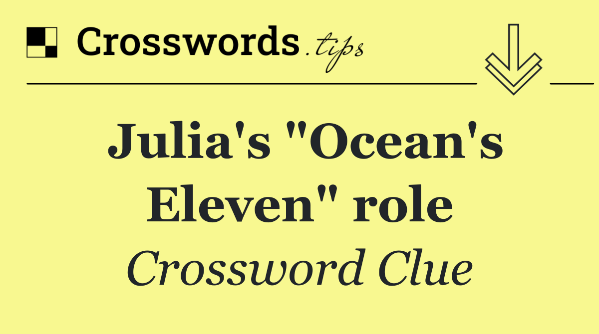 Julia's "Ocean's Eleven" role