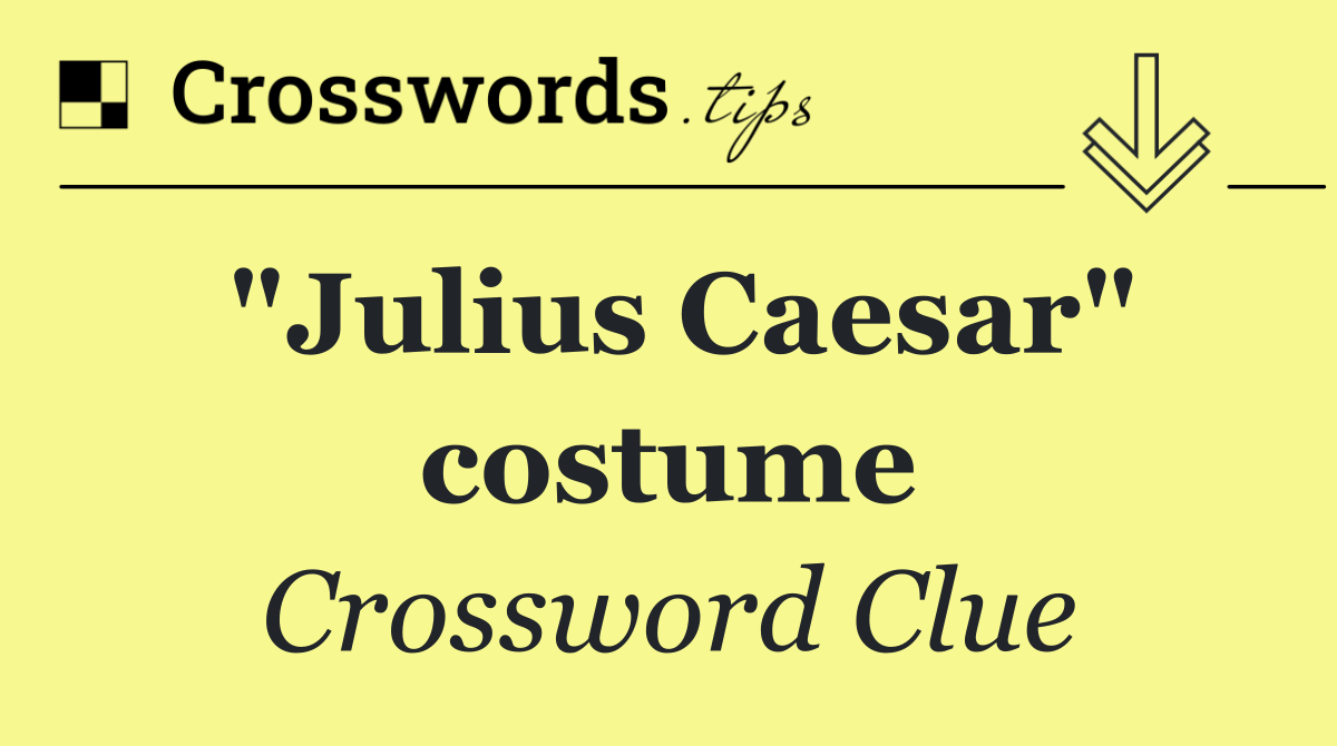 "Julius Caesar" costume