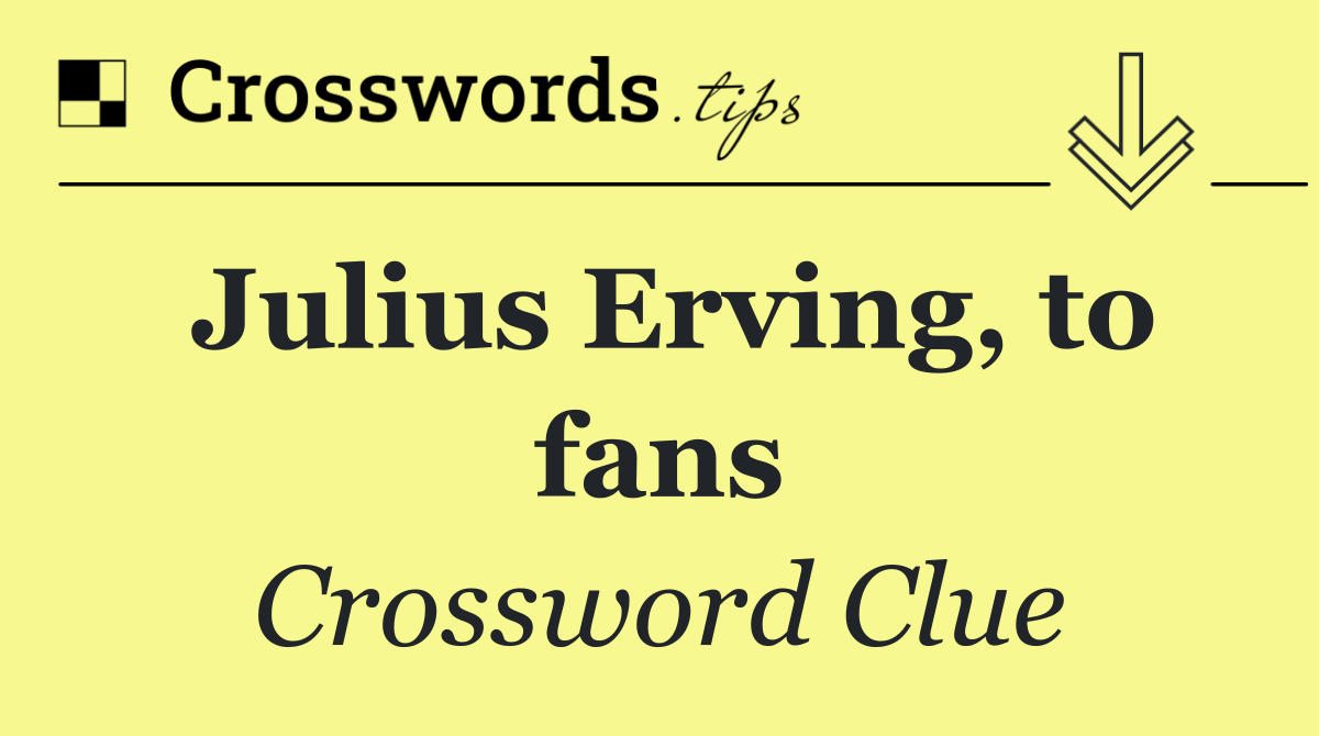 Julius Erving, to fans