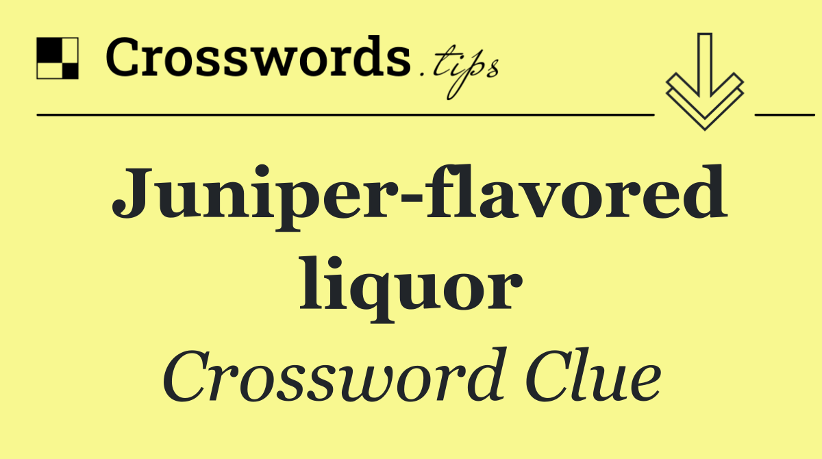 Juniper flavored liquor