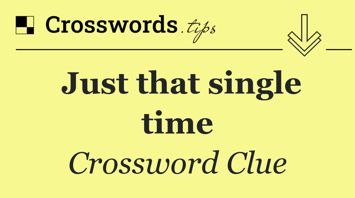 Just that single time