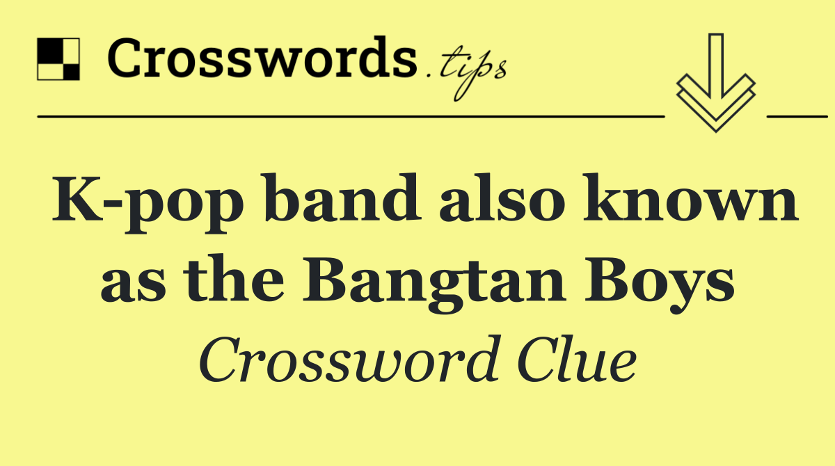 K pop band also known as the Bangtan Boys