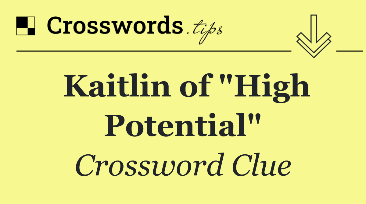 Kaitlin of "High Potential"