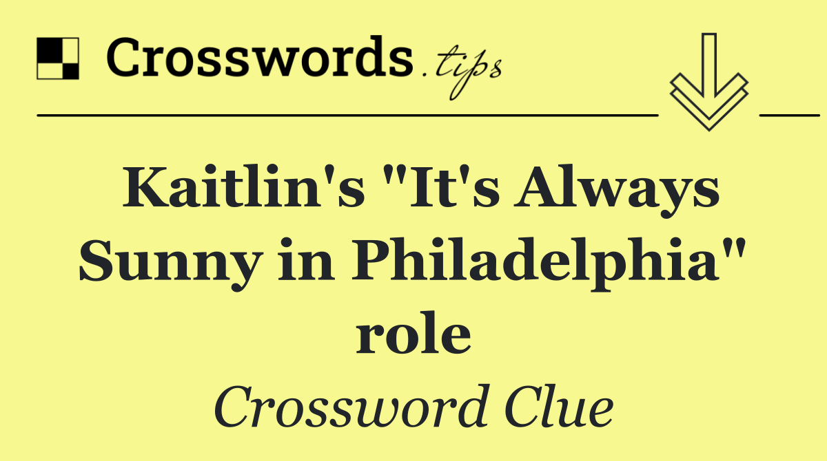 Kaitlin's "It's Always Sunny in Philadelphia" role
