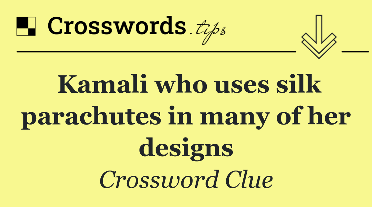 Kamali who uses silk parachutes in many of her designs