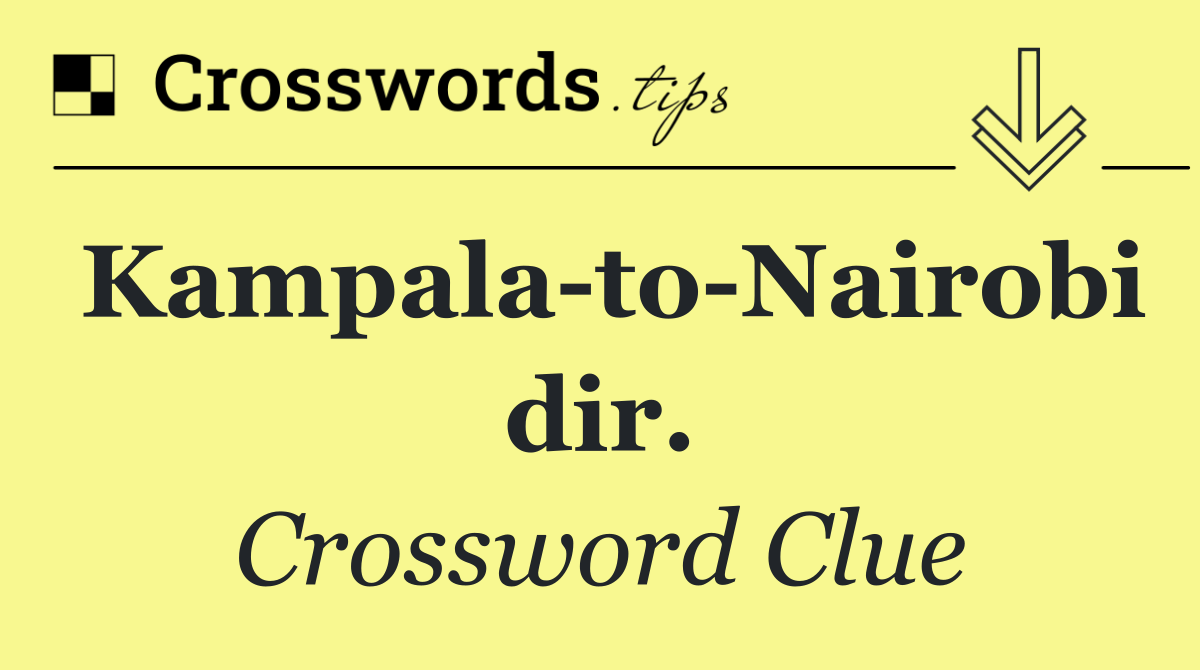 Kampala to Nairobi dir.