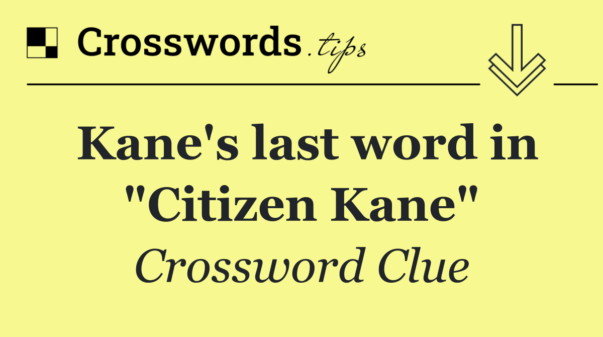 Kane's last word in "Citizen Kane"