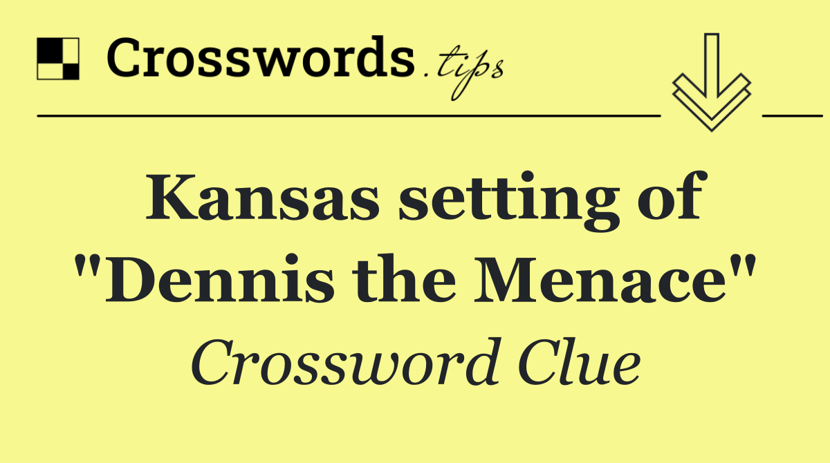 Kansas setting of "Dennis the Menace"