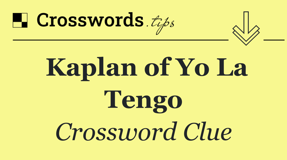 Kaplan of Yo La Tengo