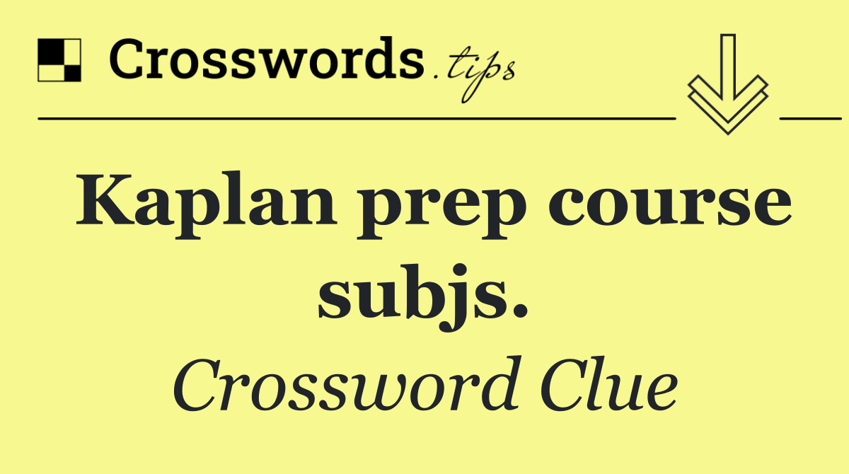 Kaplan prep course subjs.