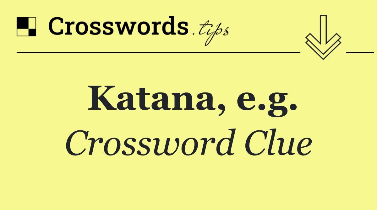 Katana, e.g.