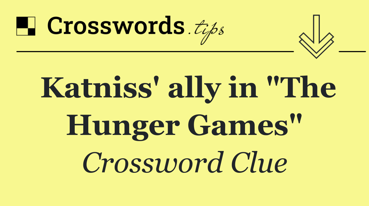 Katniss' ally in "The Hunger Games"