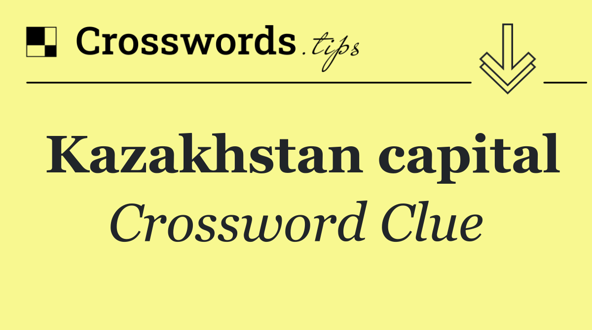 Kazakhstan capital