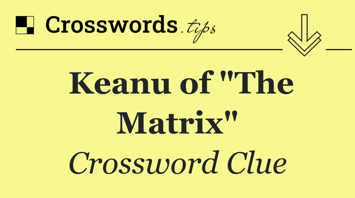 Keanu of "The Matrix"