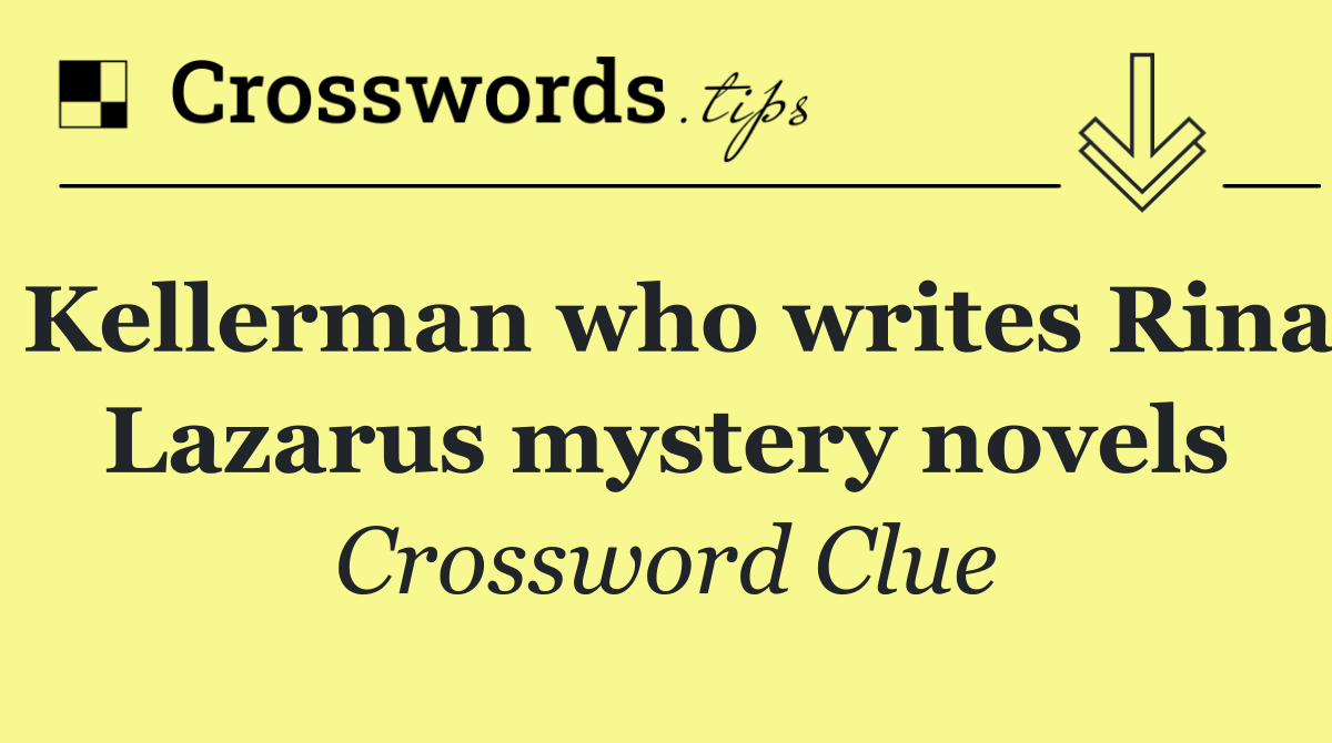 Kellerman who writes Rina Lazarus mystery novels