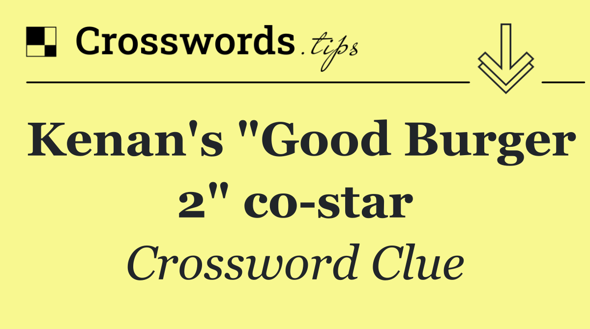 Kenan's "Good Burger 2" co star