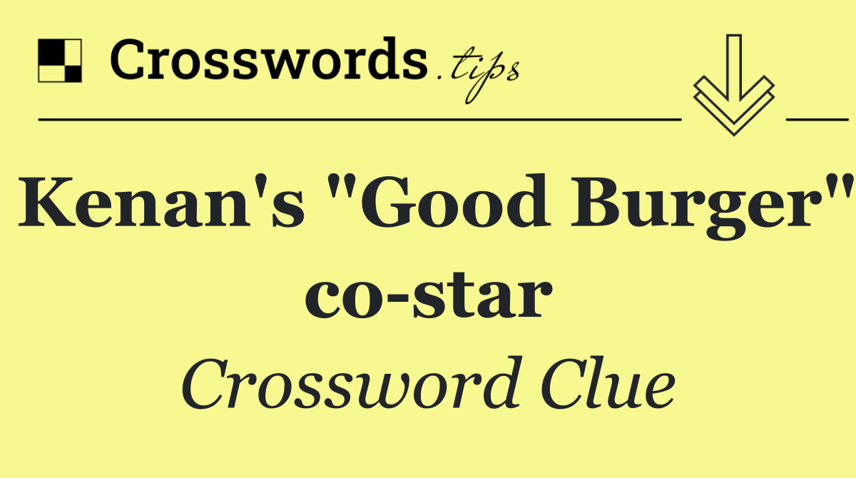 Kenan's "Good Burger" co star