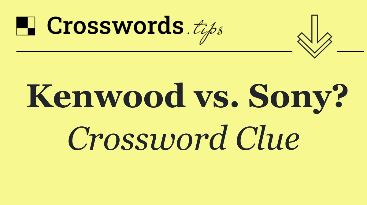 Kenwood vs. Sony?