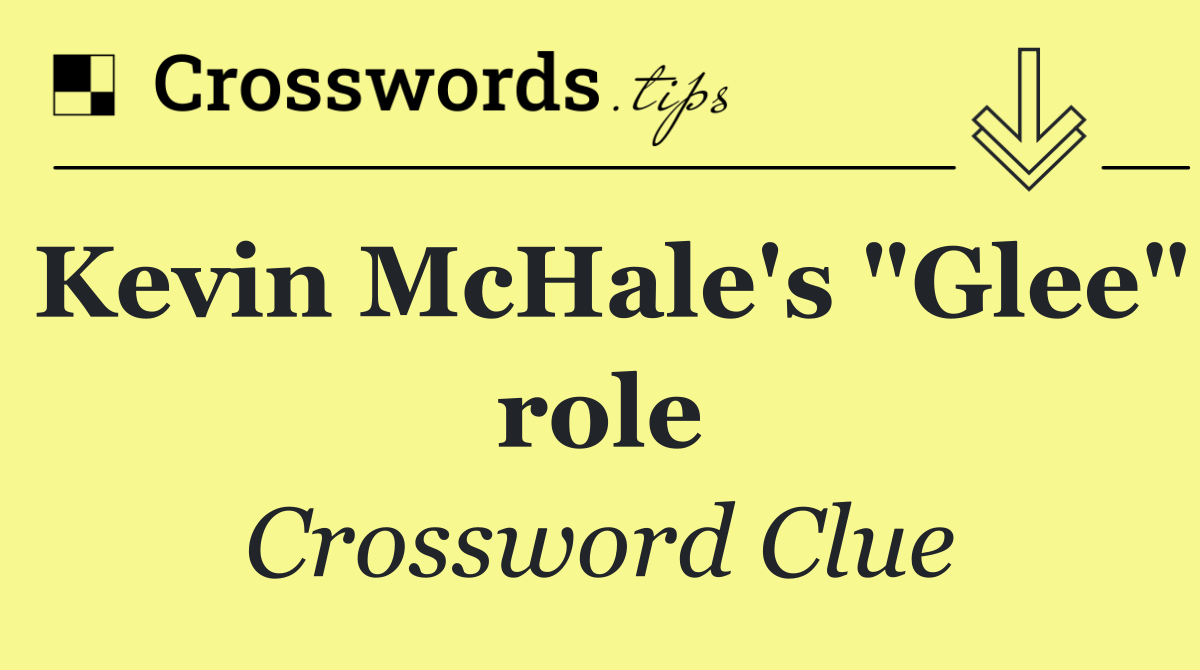 Kevin McHale's "Glee" role Crossword Clue Answer October 9 2024