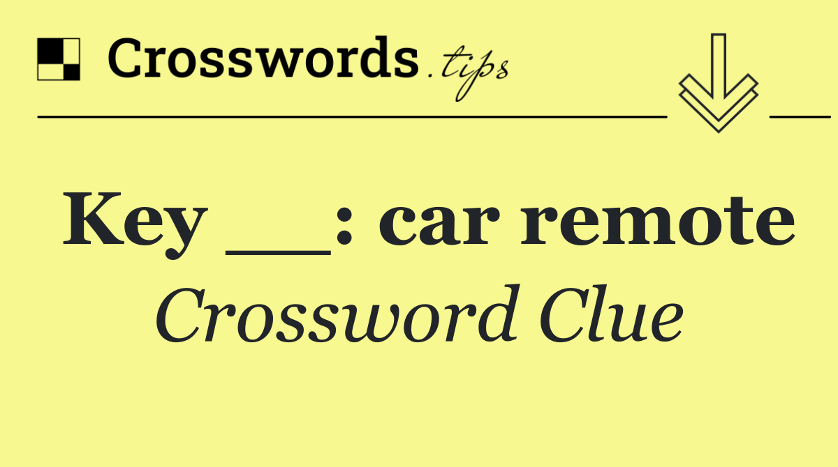 Key __: car remote