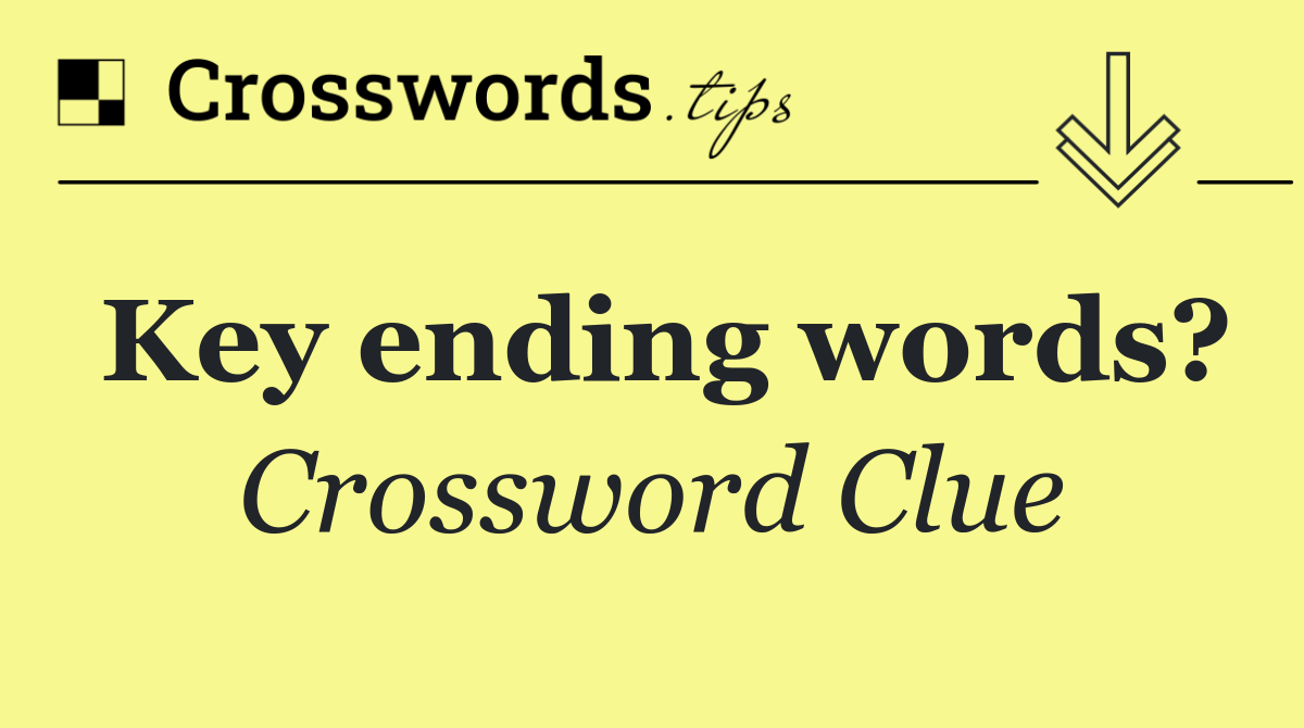 Key ending words?