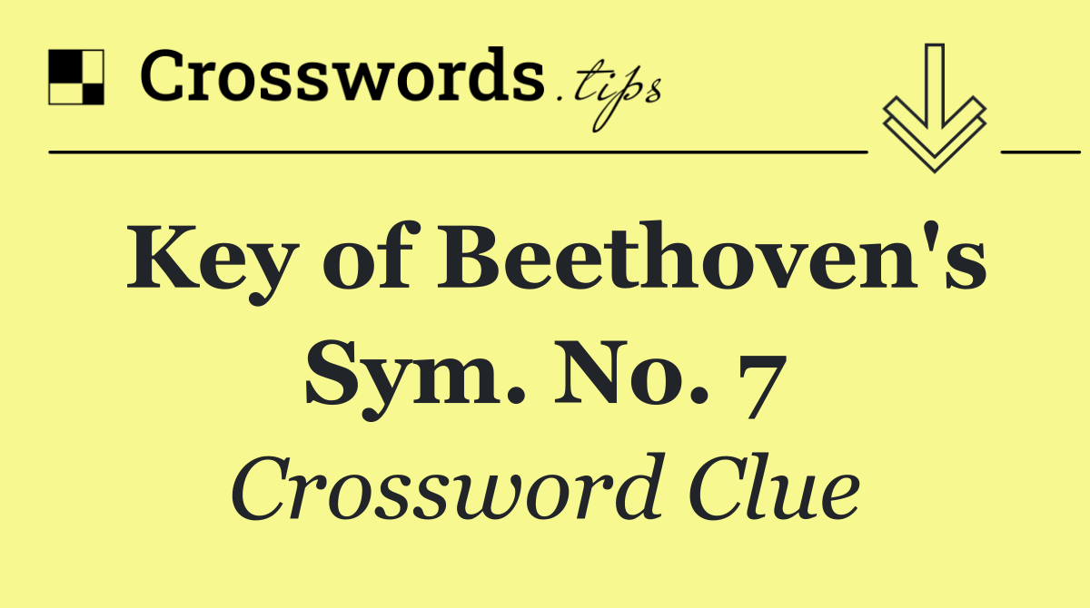 Key of Beethoven's Sym. No. 7