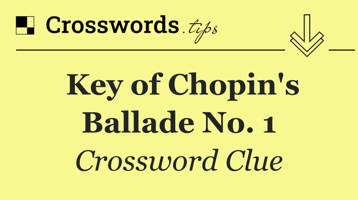 Key of Chopin's Ballade No. 1