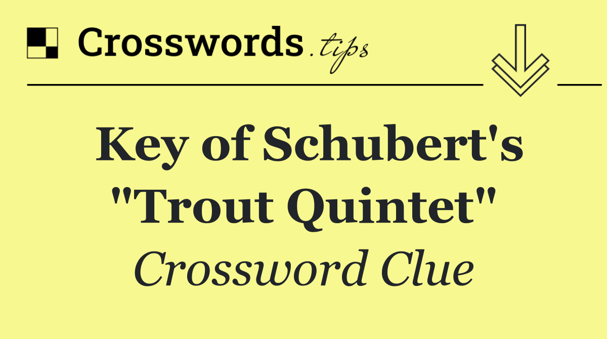 Key of Schubert's "Trout Quintet"