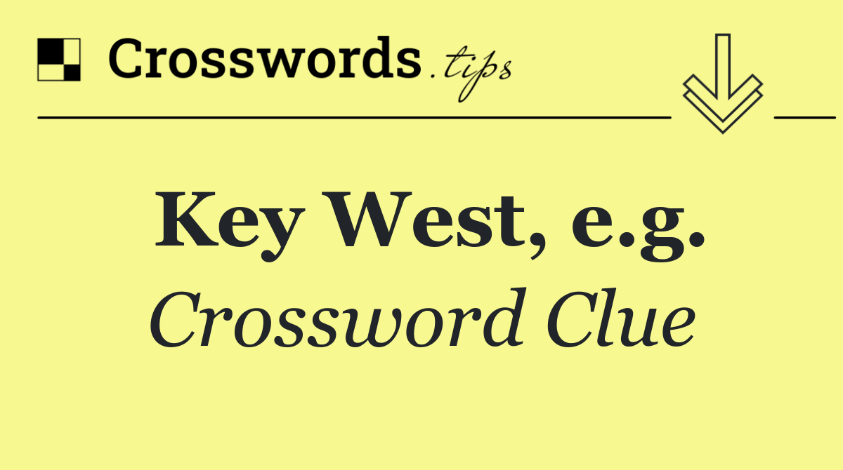 Key West, e.g.
