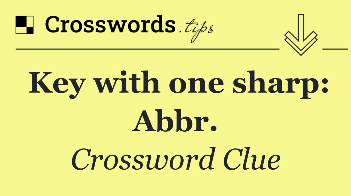 Key with one sharp: Abbr.