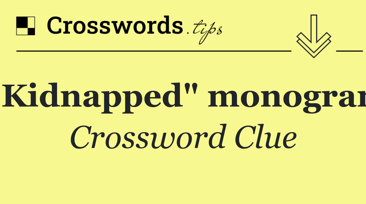 "Kidnapped" monogram