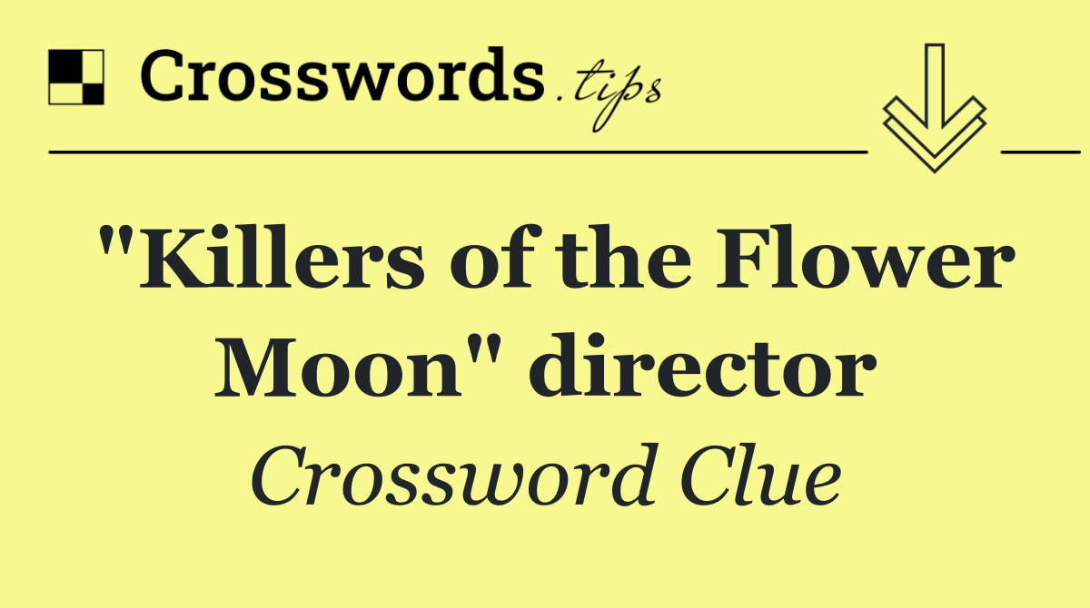 "Killers of the Flower Moon" director