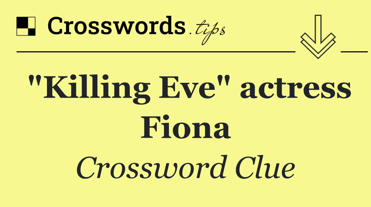 "Killing Eve" actress Fiona