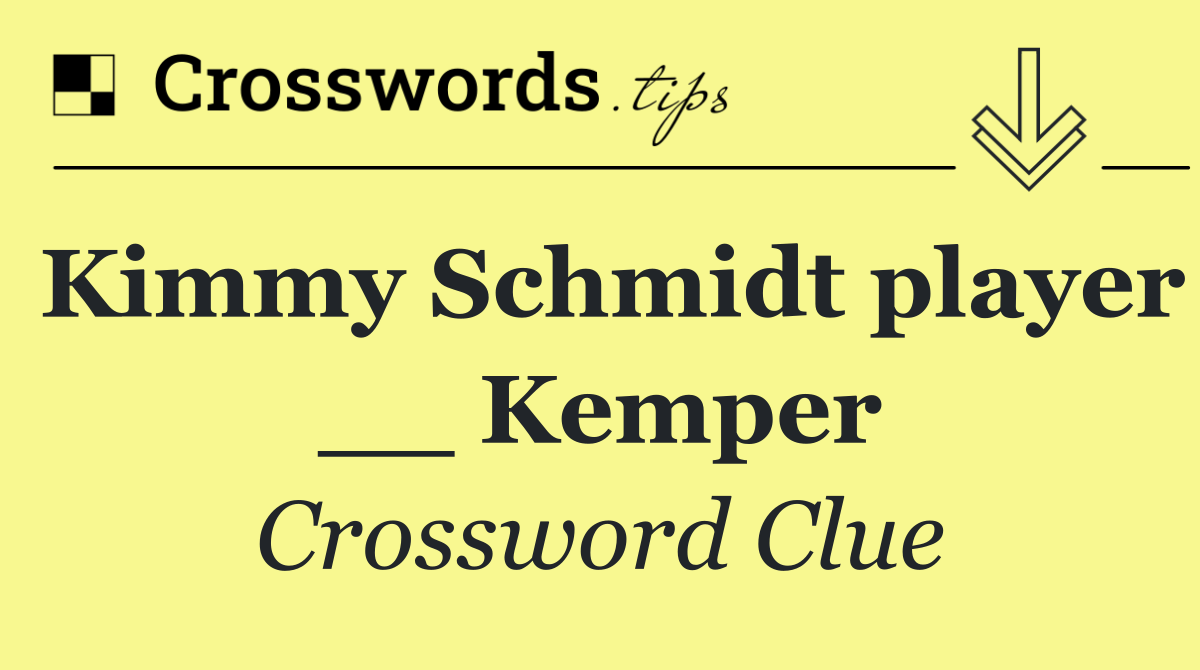 Kimmy Schmidt player __ Kemper