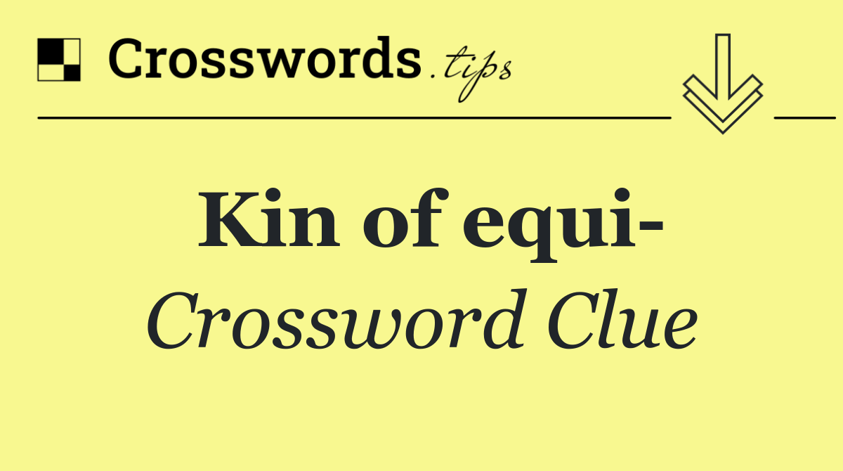 Kin of equi 