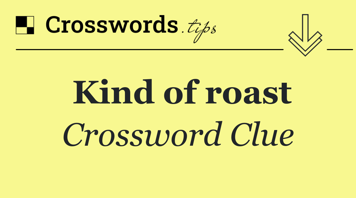 Kind of roast