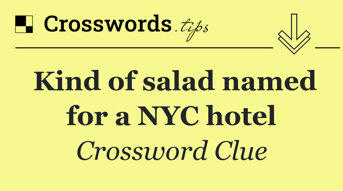 Kind of salad named for a NYC hotel