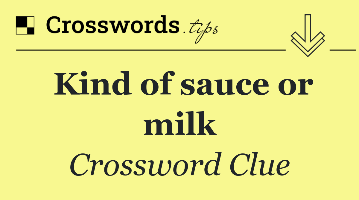 Kind of sauce or milk