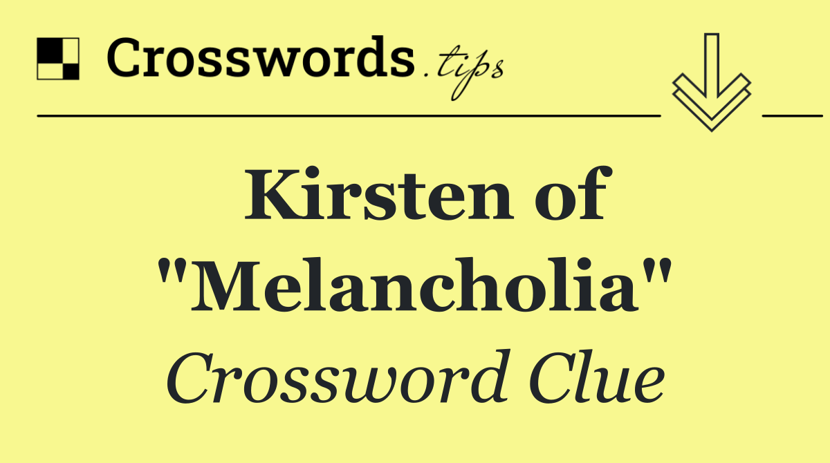 Kirsten of "Melancholia"