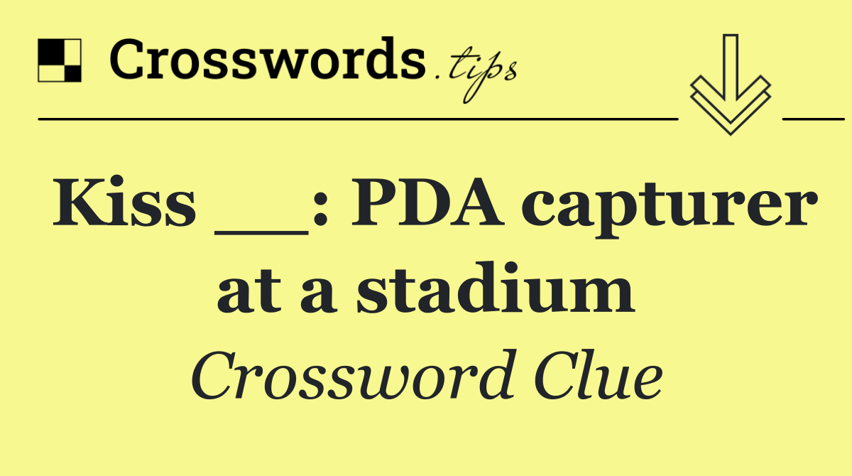 Kiss __: PDA capturer at a stadium