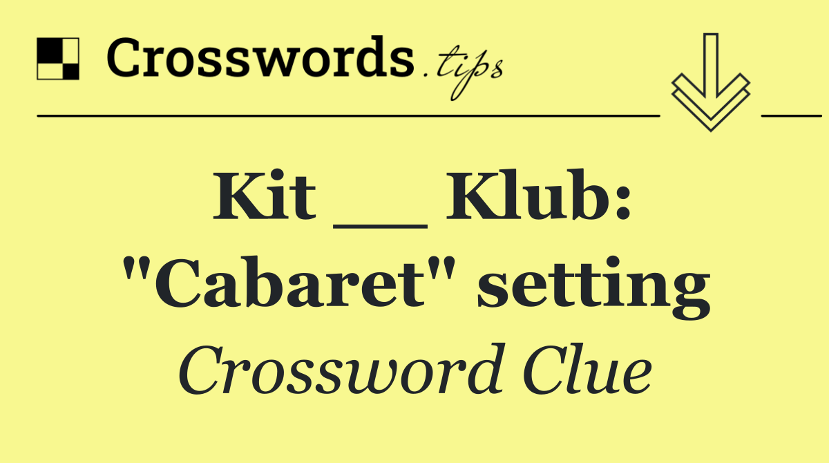 Kit __ Klub: "Cabaret" setting